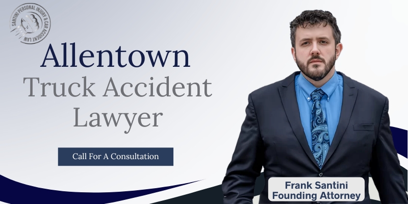 Best Truck Accident Lawyer In Allentown