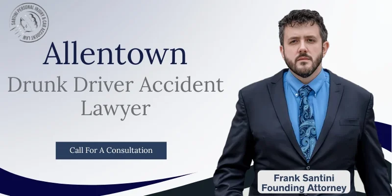 Best Drunk Driver Accident Lawyer In Allentown